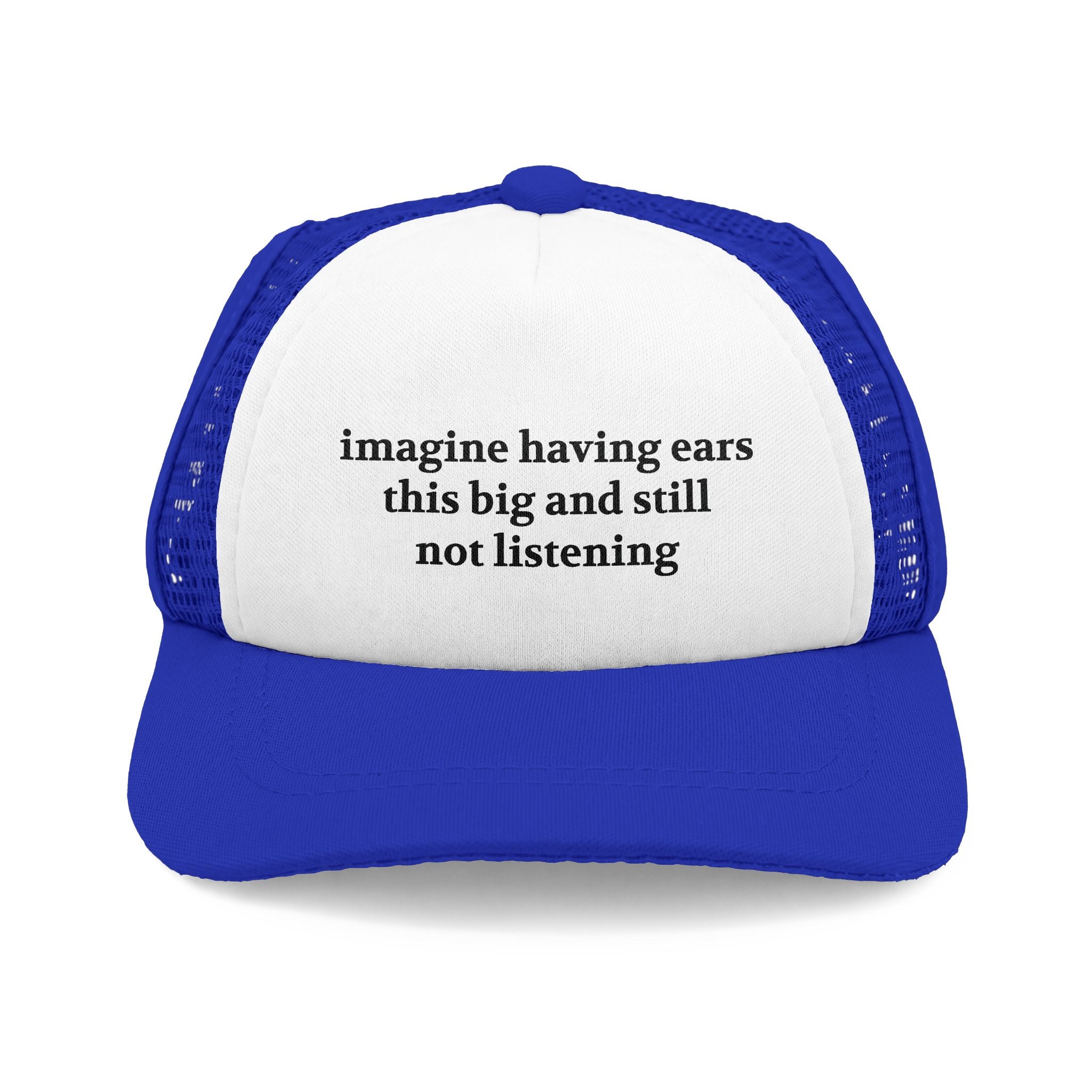 Dog Foam Trucker Hat — "imagine having ears this big and still not listening"