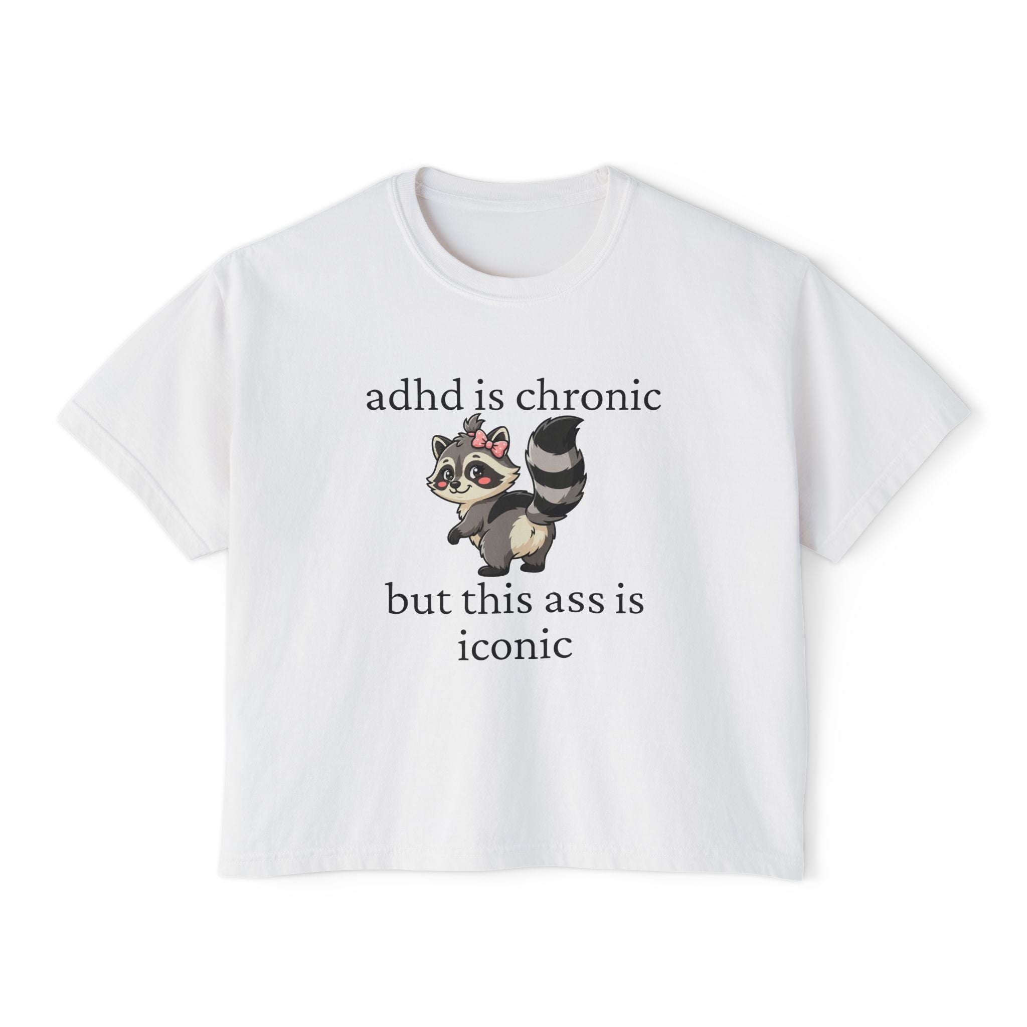 Women's Boxy Tee — "ADHD Is Chronic But This Ass Is Iconic" Graphic
