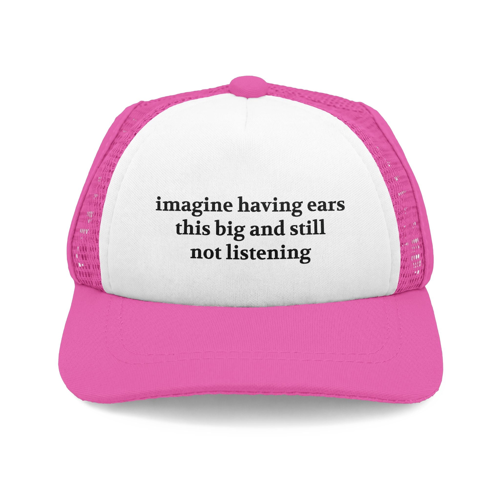 Dog Foam Trucker Hat — "imagine having ears this big and still not listening"
