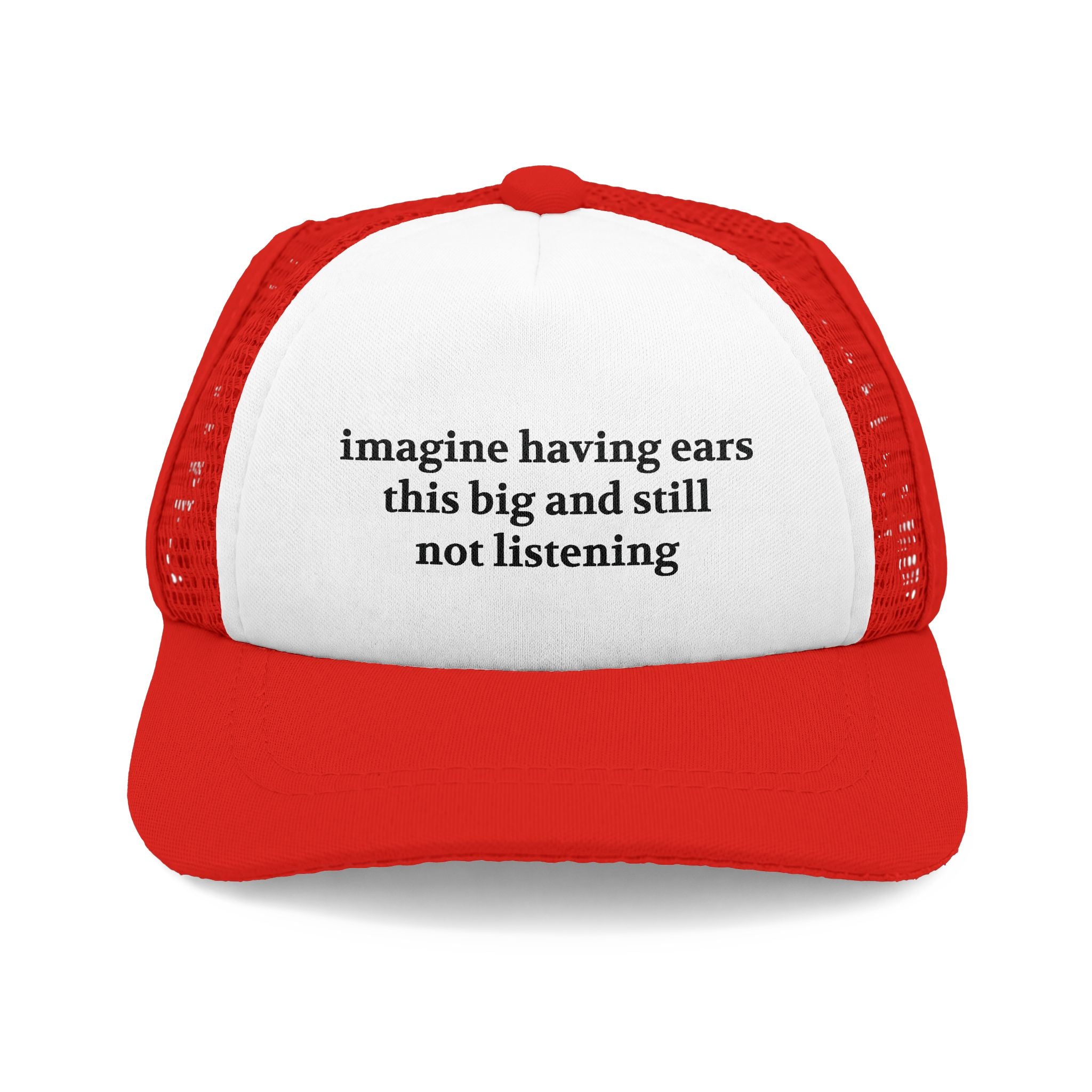 Dog Foam Trucker Hat — "imagine having ears this big and still not listening"